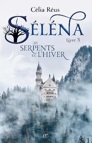 Célia Réus – Séléna, Tome 3 : Les Serpents de l'hiver